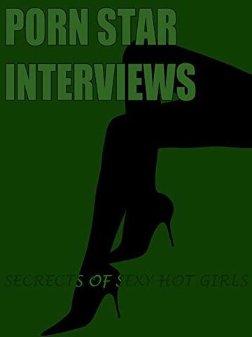 Porn Star Interviews: Secrets of Sexy Hot Girls (2015)